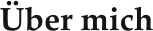 �ber mich